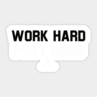 WORK HARD PRAY HARD Sticker